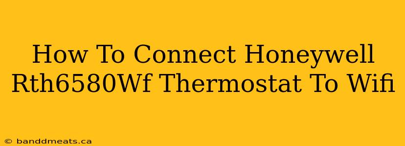 How To Connect Honeywell Rth6580Wf Thermostat To Wifi