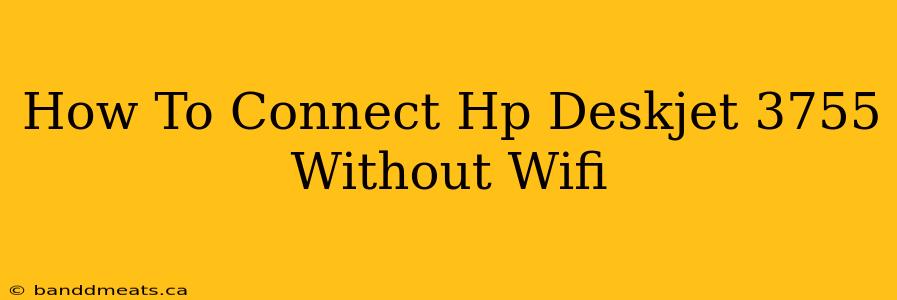 How To Connect Hp Deskjet 3755 Without Wifi