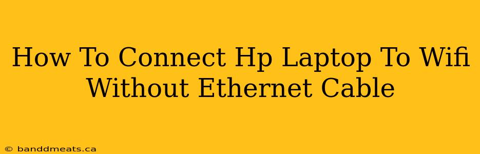 How To Connect Hp Laptop To Wifi Without Ethernet Cable