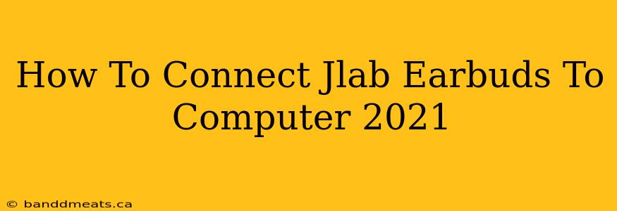 How To Connect Jlab Earbuds To Computer 2021