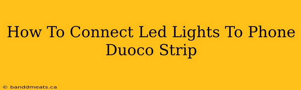 How To Connect Led Lights To Phone Duoco Strip