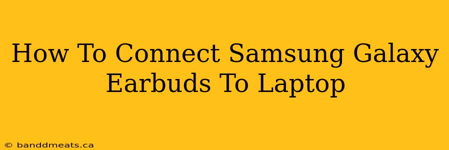 How To Connect Samsung Galaxy Earbuds To Laptop