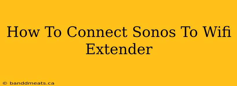 How To Connect Sonos To Wifi Extender