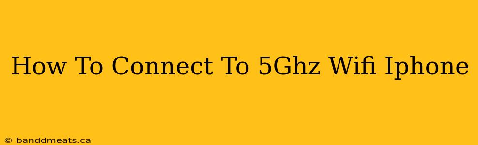 How To Connect To 5Ghz Wifi Iphone