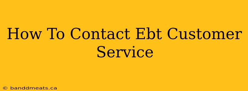 How To Contact Ebt Customer Service