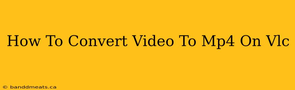 How To Convert Video To Mp4 On Vlc