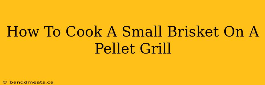 How To Cook A Small Brisket On A Pellet Grill