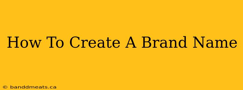 How To Create A Brand Name