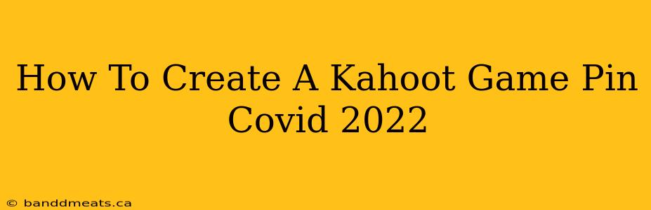 How To Create A Kahoot Game Pin Covid 2022