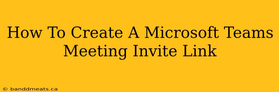 How To Create A Microsoft Teams Meeting Invite Link