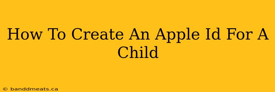 How To Create An Apple Id For A Child