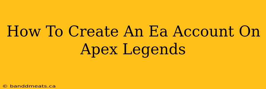 How To Create An Ea Account On Apex Legends