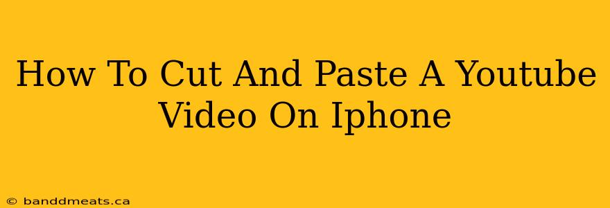 How To Cut And Paste A Youtube Video On Iphone