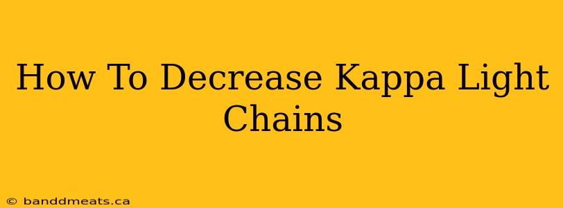 How To Decrease Kappa Light Chains