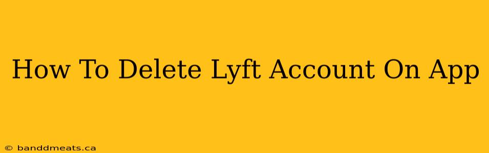 How To Delete Lyft Account On App