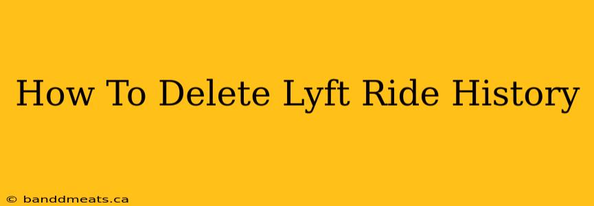 How To Delete Lyft Ride History