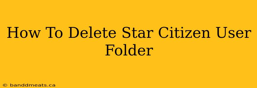 How To Delete Star Citizen User Folder