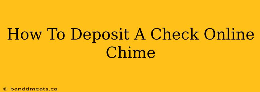 How To Deposit A Check Online Chime