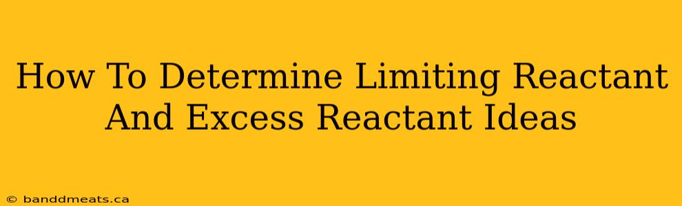 How To Determine Limiting Reactant And Excess Reactant Ideas