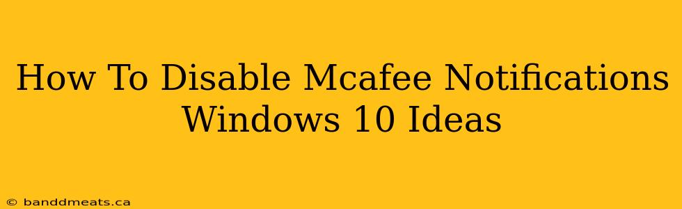 How To Disable Mcafee Notifications Windows 10 Ideas