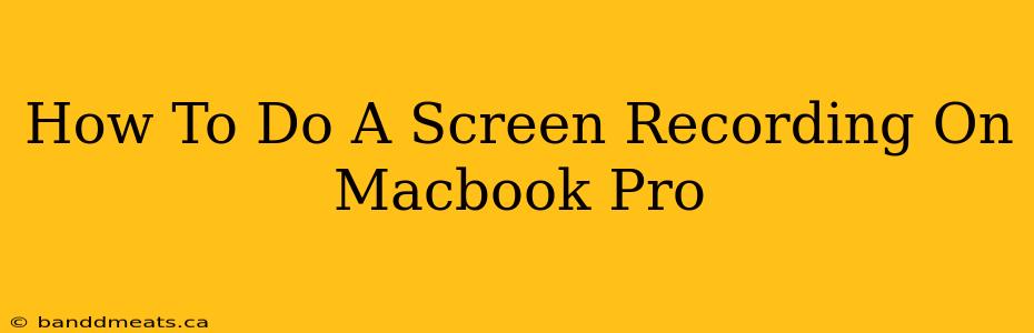 How To Do A Screen Recording On Macbook Pro