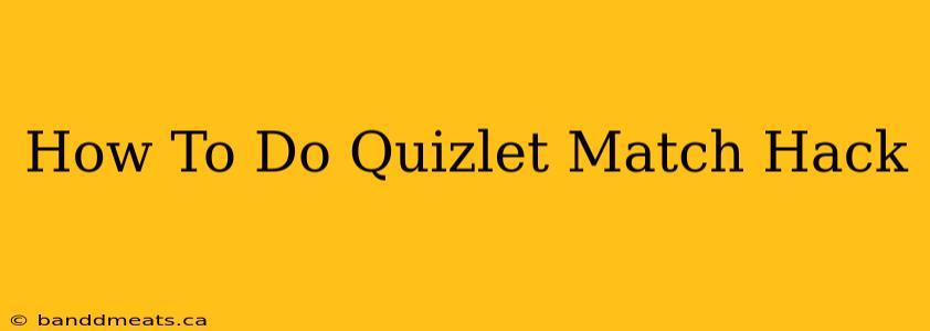 How To Do Quizlet Match Hack