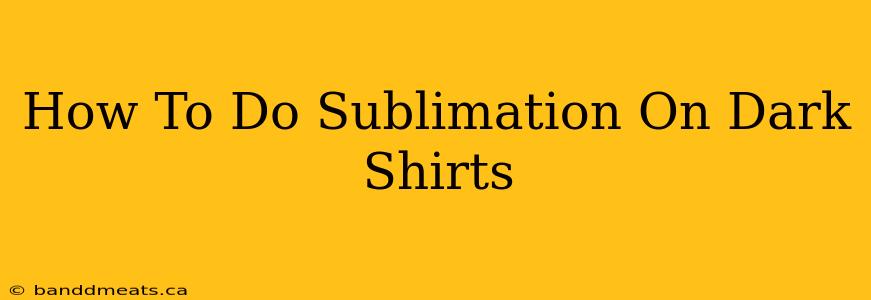 How To Do Sublimation On Dark Shirts