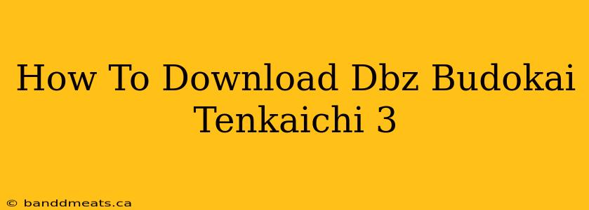 How To Download Dbz Budokai Tenkaichi 3