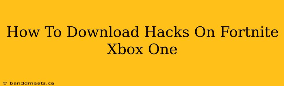 How To Download Hacks On Fortnite Xbox One