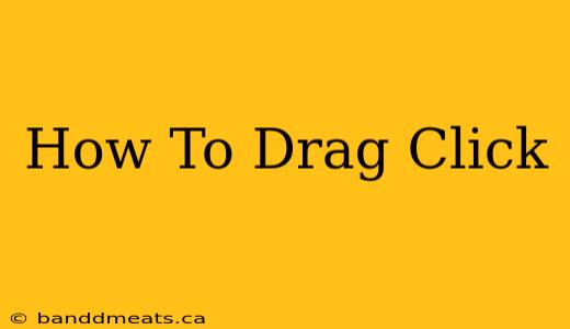 How To Drag Click