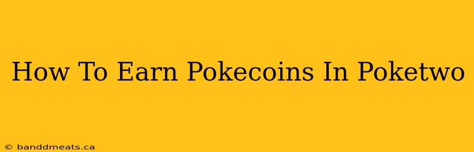 How To Earn Pokecoins In Poketwo