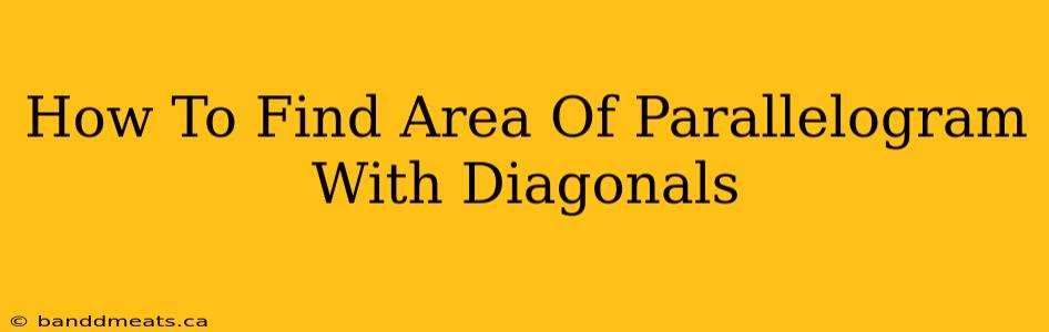 How To Find Area Of Parallelogram With Diagonals