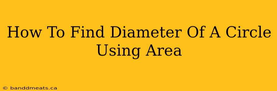 How To Find Diameter Of A Circle Using Area