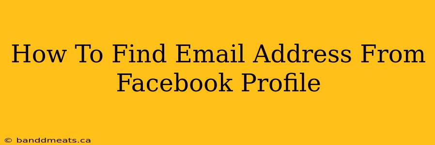 How To Find Email Address From Facebook Profile