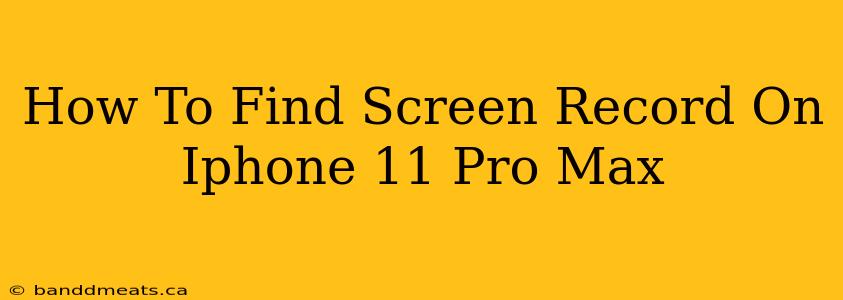 How To Find Screen Record On Iphone 11 Pro Max