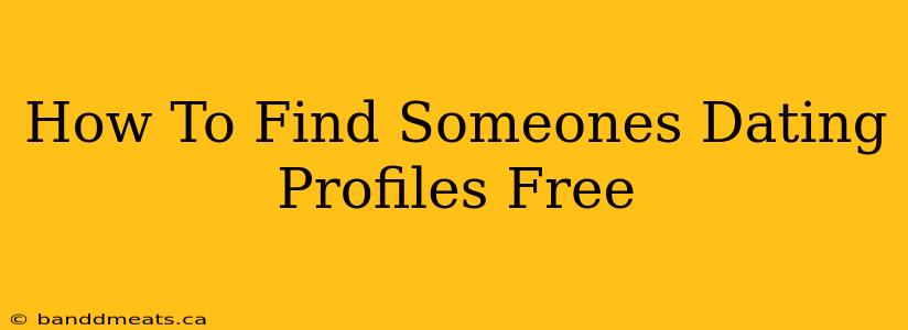 How To Find Someones Dating Profiles Free