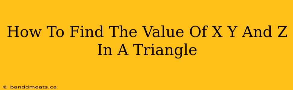 How To Find The Value Of X Y And Z In A Triangle