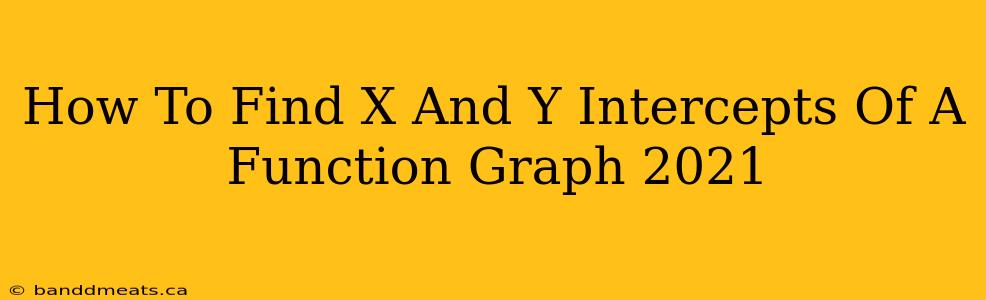 How To Find X And Y Intercepts Of A Function Graph 2021