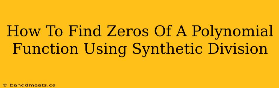 How To Find Zeros Of A Polynomial Function Using Synthetic Division