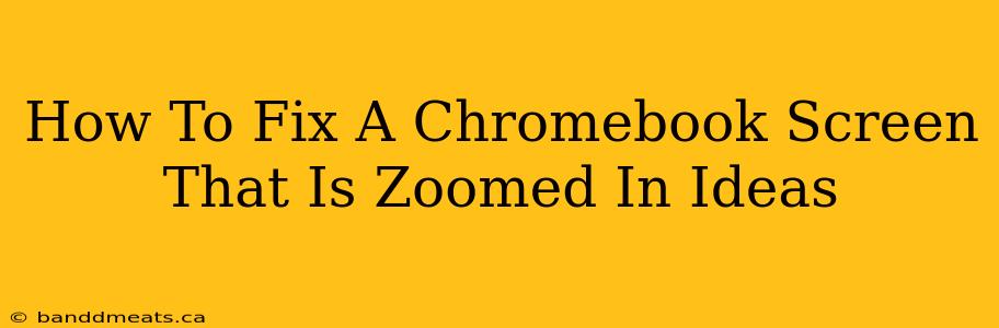 How To Fix A Chromebook Screen That Is Zoomed In Ideas