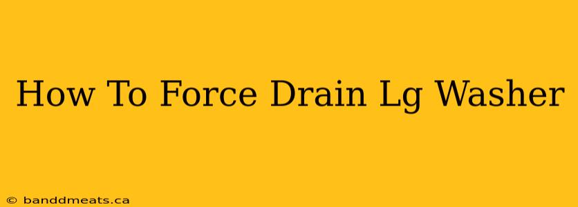 How To Force Drain Lg Washer