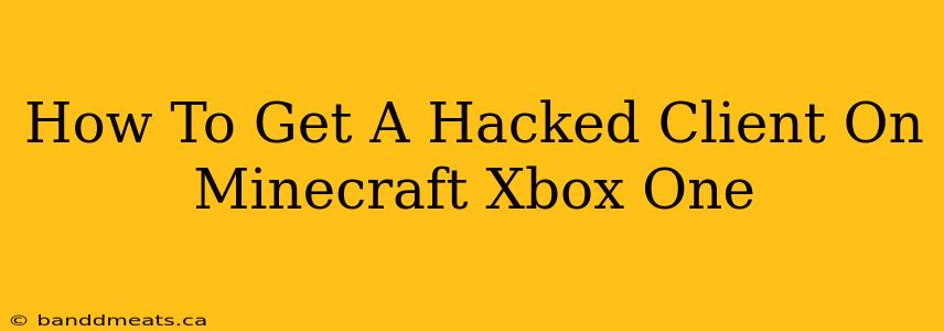 How To Get A Hacked Client On Minecraft Xbox One