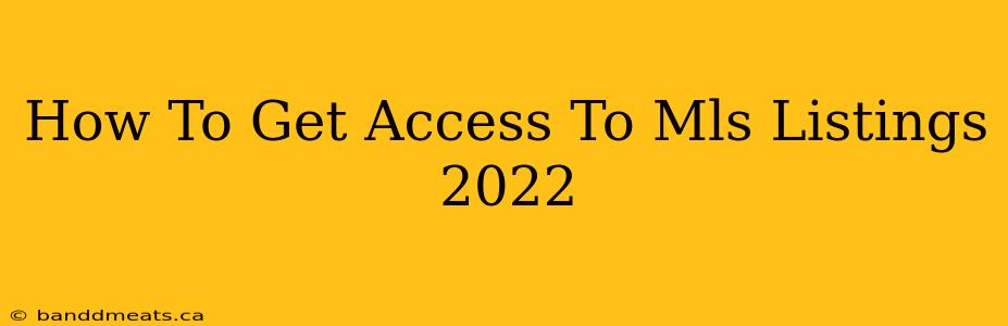 How To Get Access To Mls Listings 2022