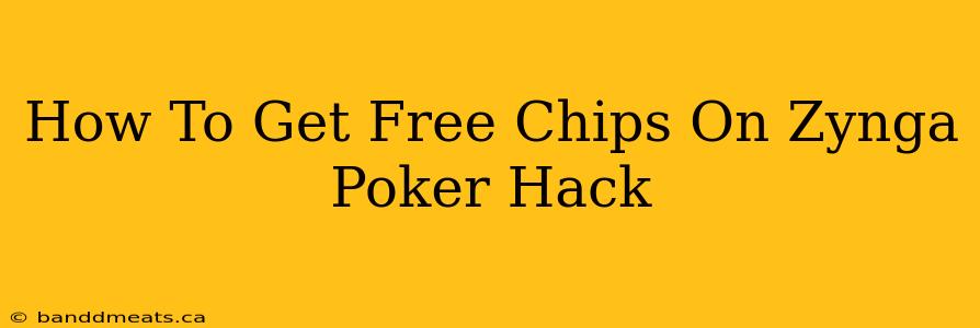 How To Get Free Chips On Zynga Poker Hack