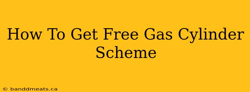 How To Get Free Gas Cylinder Scheme