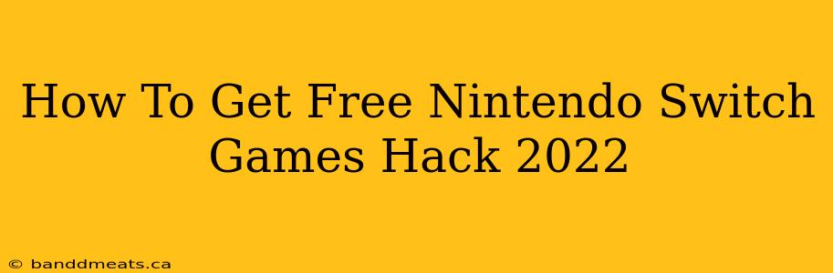 How To Get Free Nintendo Switch Games Hack 2022