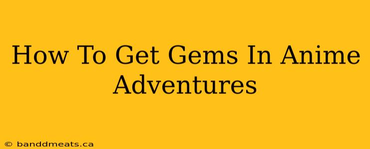 How To Get Gems In Anime Adventures