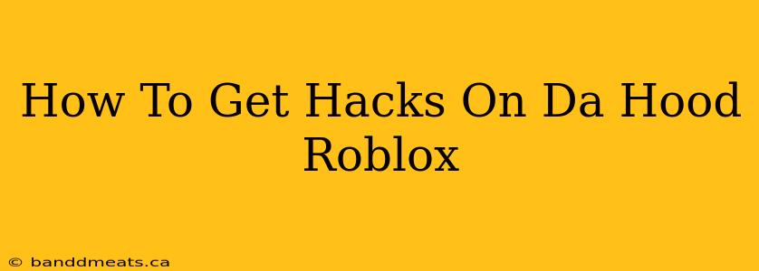 How To Get Hacks On Da Hood Roblox