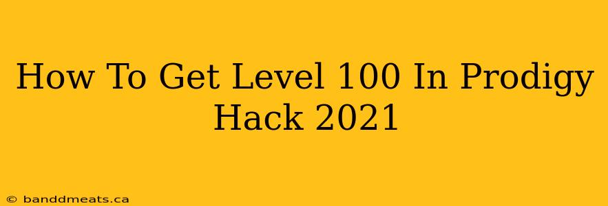 How To Get Level 100 In Prodigy Hack 2021