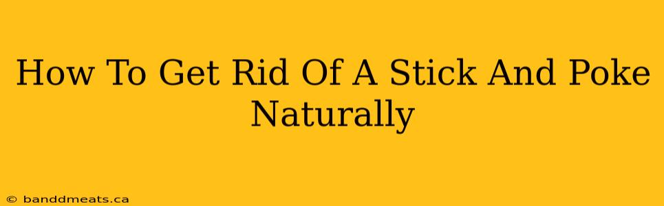 How To Get Rid Of A Stick And Poke Naturally